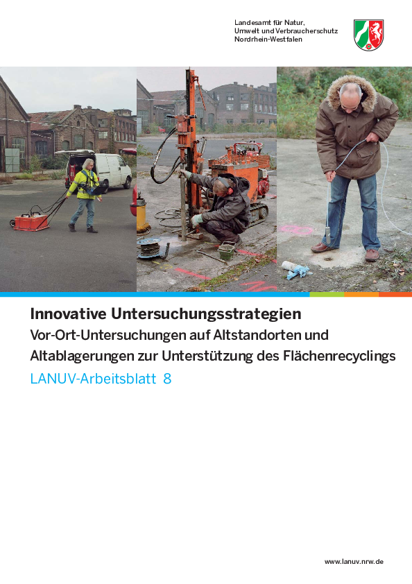 Innovative Untersuchungsstrategien - Vor-Ort-Untersuchungen auf Altstandorten und Altablagerungen zur Unterstützung des Flächenrecyclings