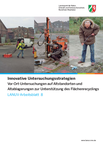 Innovative Untersuchungsstrategien - Vor-Ort-Untersuchungen auf Altstandorten und Altablagerungen zur Unterstützung des Flächenrecyclings