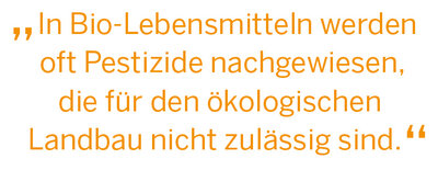 „In Bio-Lebensmitteln werden oft Pestizide nachgewiesen, die für den ökologischen Landbau nicht zulässig sind.“