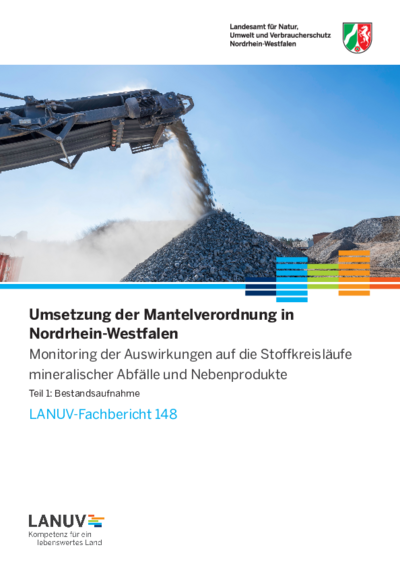 Umsetzung der Mantelverordnung in Nordrhein-Westfalen. Monitoring der Auswirkungen auf die Stoffkreisläufe mineralischer Abfälle und Nebenprodukte
Teil 1: Bestandsaufnahme