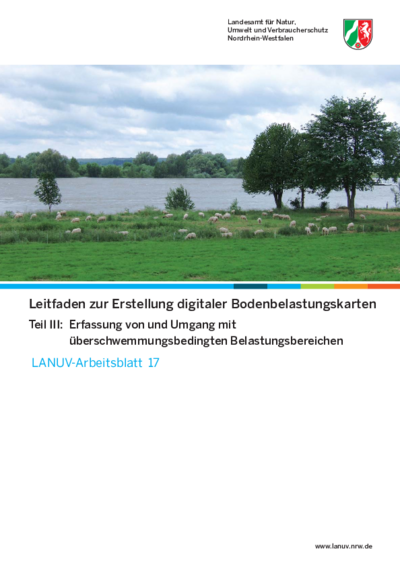 Leitfaden zur Erstellung digitaler Bodenbelastungskarten
Teil III: Erfassung von und Umgang mit überschwemmungsbedingten Belastungsbereichen